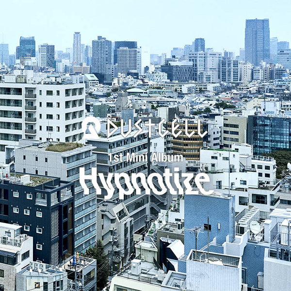 DUSTCELL 1st Mini Album「Hypnotize」