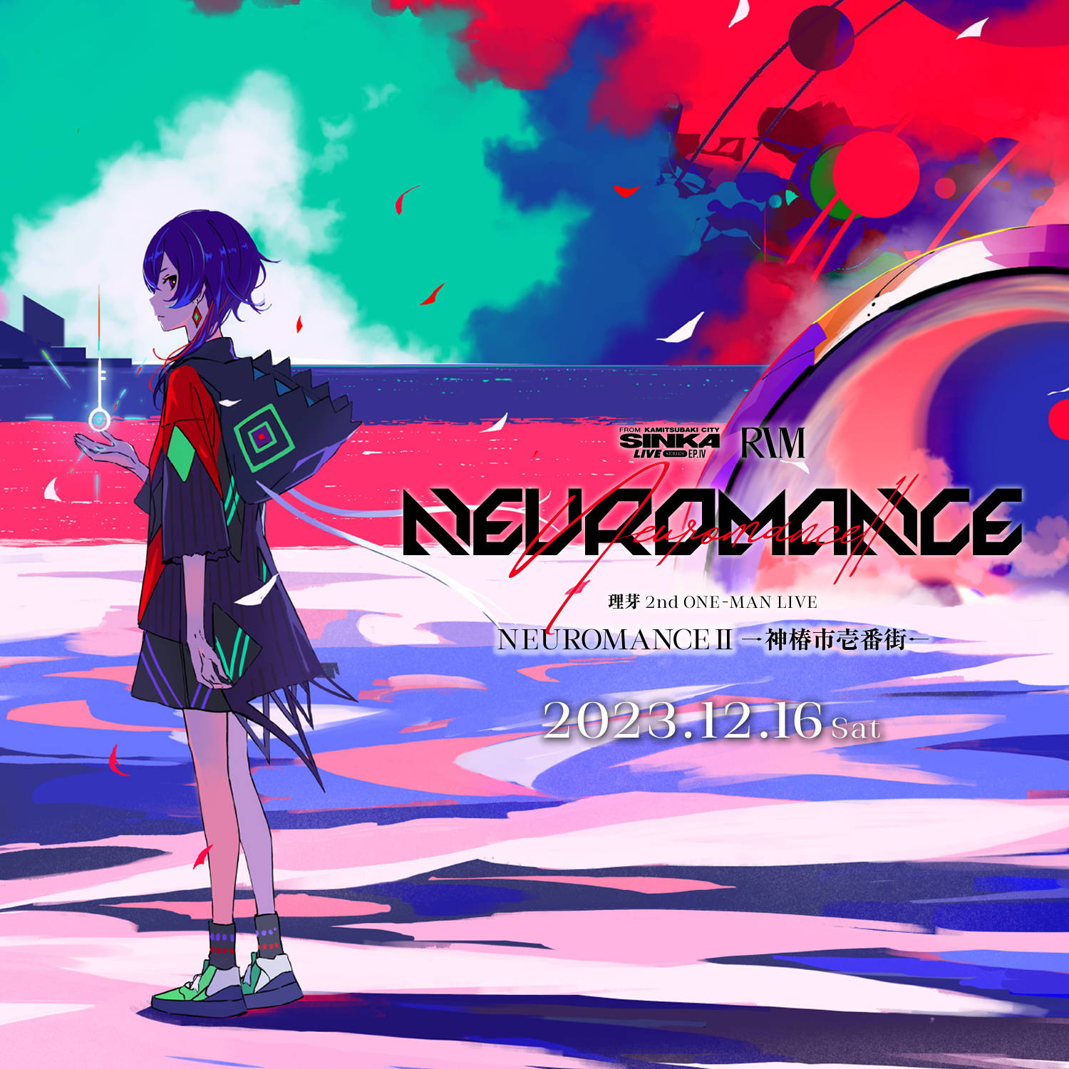 SINKA LIVE SERIES EP.Ⅳ 理芽 2nd ONE-MAN LIVE「NEUROMANCE2 -神椿市